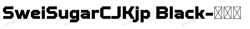 SweiSugarCJKjp Black字体转换
